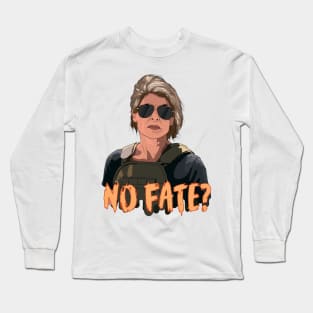 Sarah Connor No Fate? Long Sleeve T-Shirt